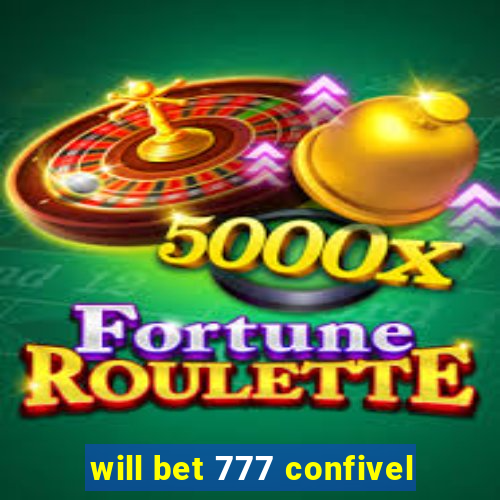 will bet 777 confivel